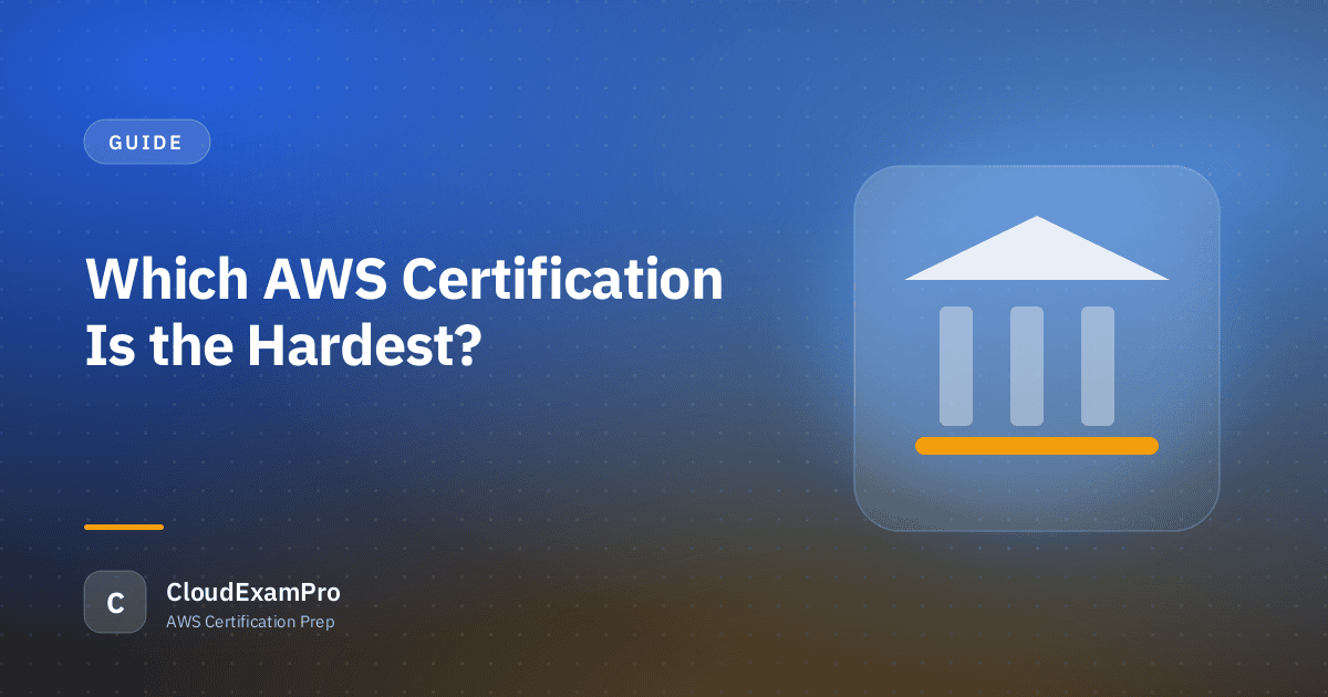 Which AWS Certification Is the Hardest?