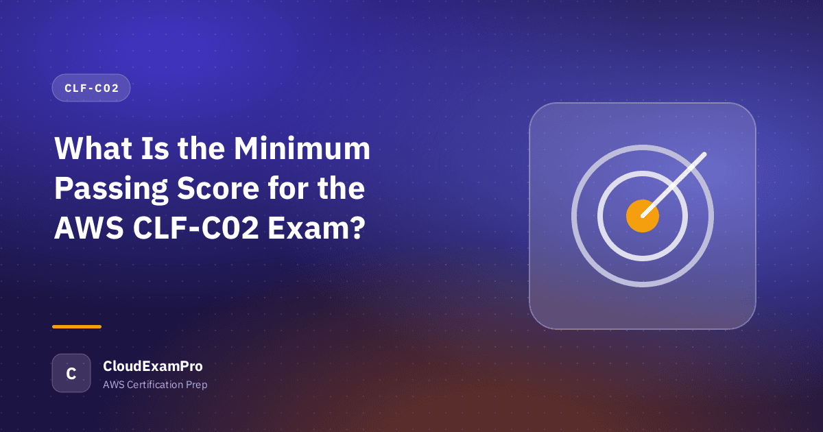 What Is the Minimum Passing Score for the AWS CLF-C02 Exam?