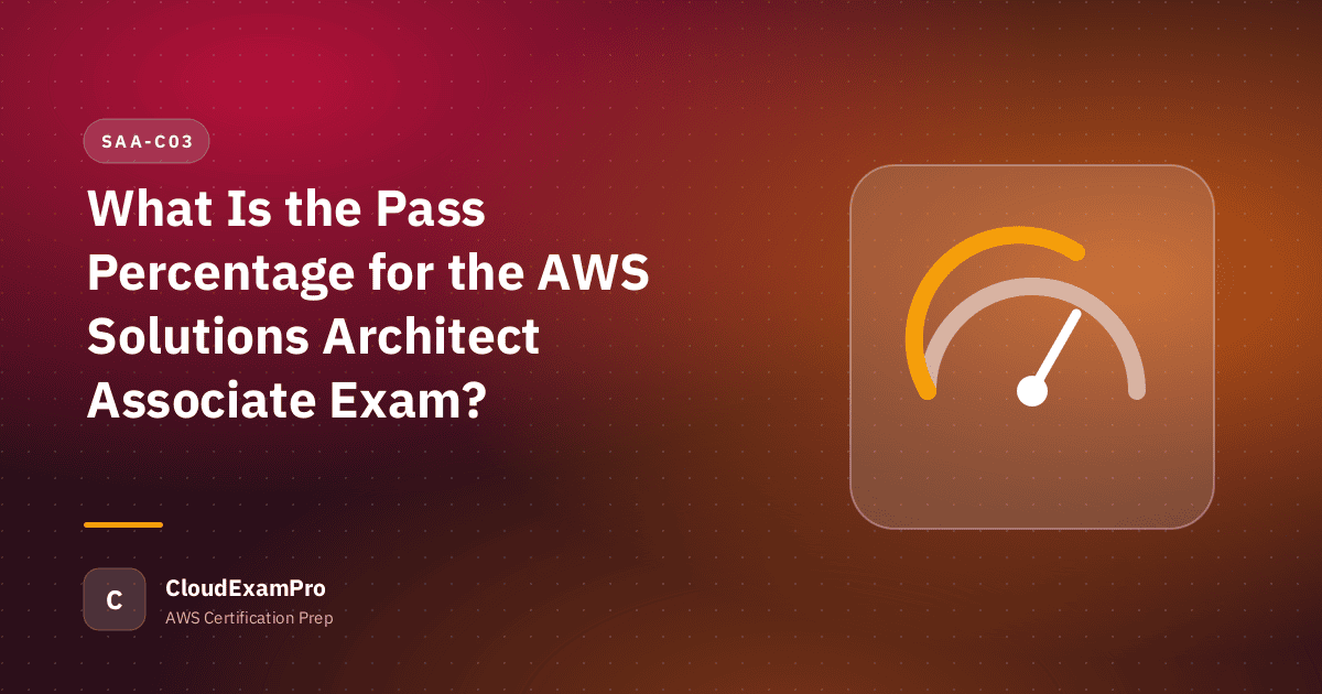What Is the Pass Percentage for the AWS Solutions Architect Associate Exam?