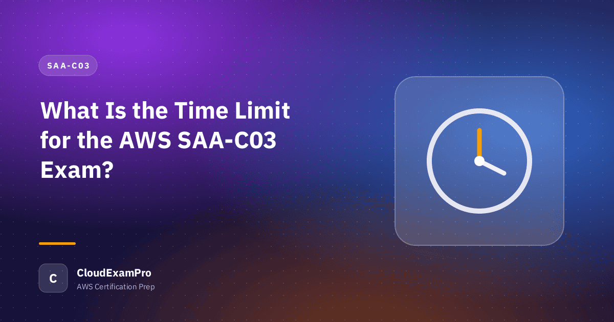What Is the Time Limit for the AWS SAA-C03 Exam?