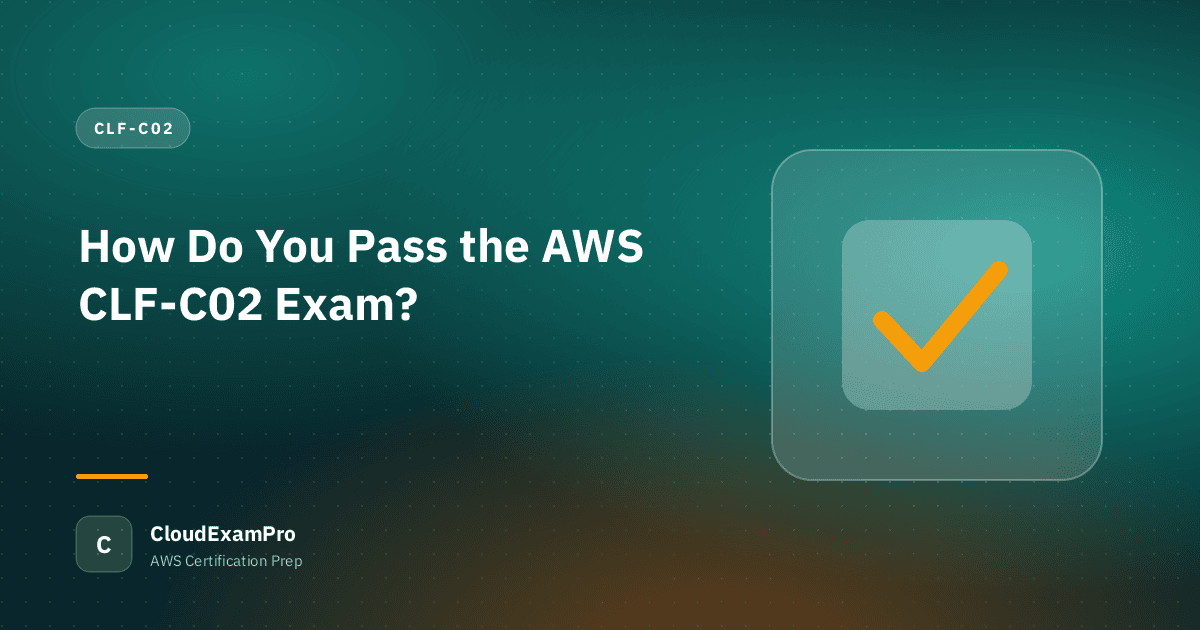 How Do You Pass the AWS CLF-C02 Exam?