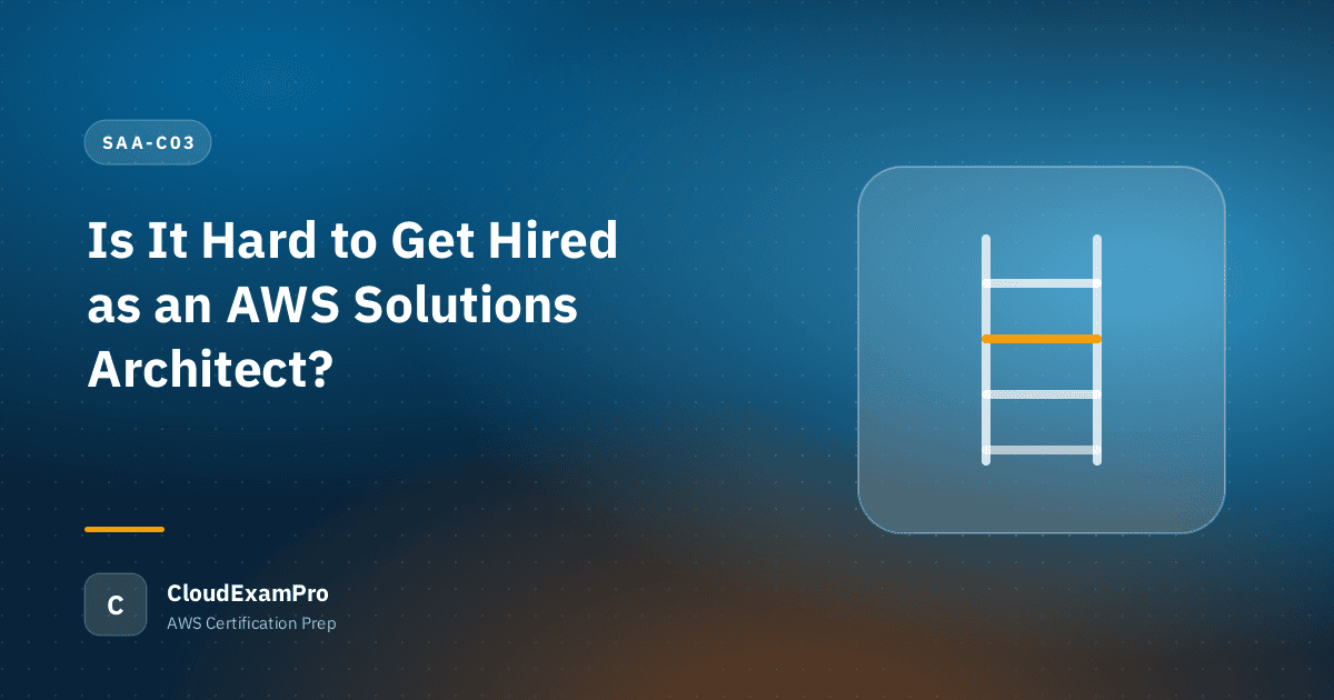 Is It Hard to Get Hired as an AWS Solutions Architect?