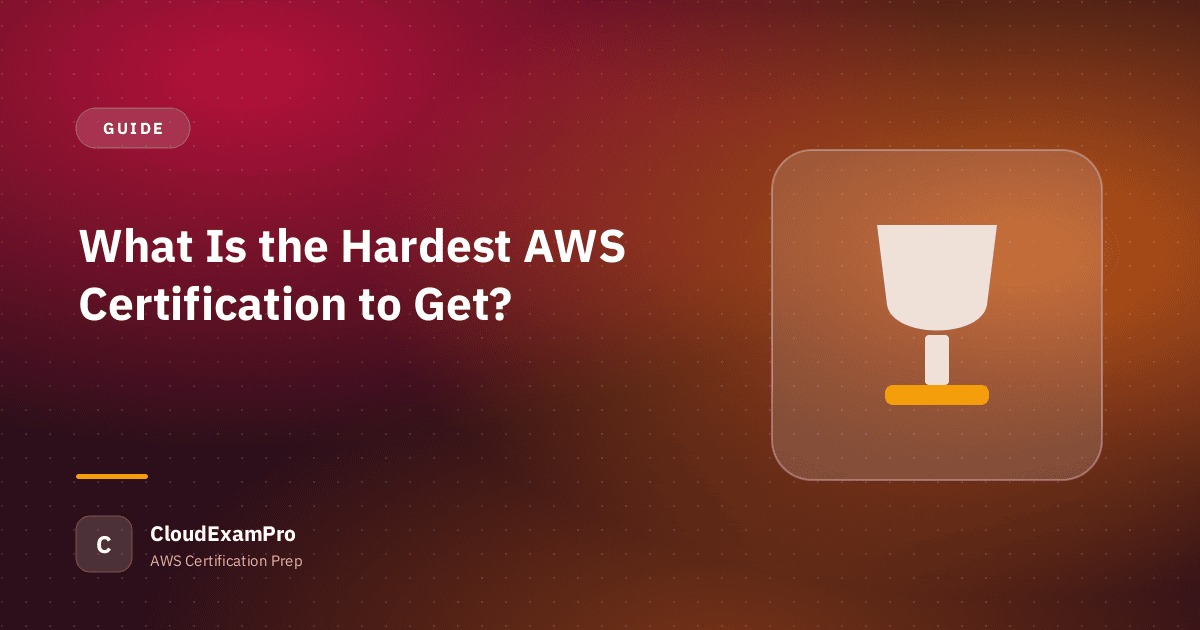 What Is the Hardest AWS Certification to Get?